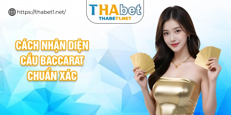 Cách nhận diện cầu Baccarat chuẩn xác