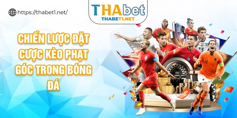 Chiến lược đặt cược kèo phạt góc trong bóng đá