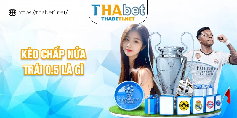 Kèo chấp nửa trái 0.5 là gì